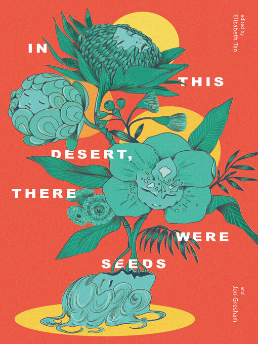 Title details for In This Desert, There Were Seeds by Elizabeth Tan - Available